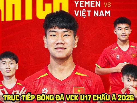 Trực tiếp bóng đá U17 Việt Nam vs U17 Yemen 0h ngày 7/5 - Link xem trực tiếp VCK U17 châu Á 2026