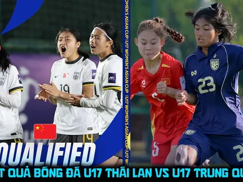 Kết quả, tỷ số U17 Thái Lan vs U17 Trung Quốc ngày 7/5 - VCK U17 châu Á 2026: Món quà cho ĐT Việt Nam