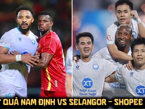 Kết quả, tỷ số Nam Định vs Selangor 13/5: Xuân Son tỏa sáng, Nam Định ngược dòng ở Cúp C1 ĐNÁ?