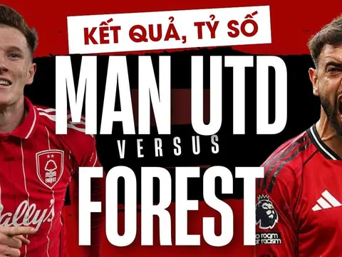 Kết quả, tỷ số MU vs Nottingham 18h30 hôm nay 17/5: Bruno Fernandes đi vào lịch sử Ngoại hạng Anh?