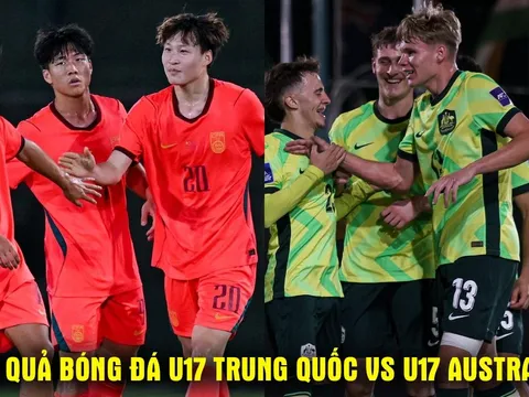 Kết quả, tỷ số U17 Trung Quốc vs U17 Australia 1h30 ngày 20/5 - Bán kết U17 châu Á: Trung Quốc gây thất vọng?