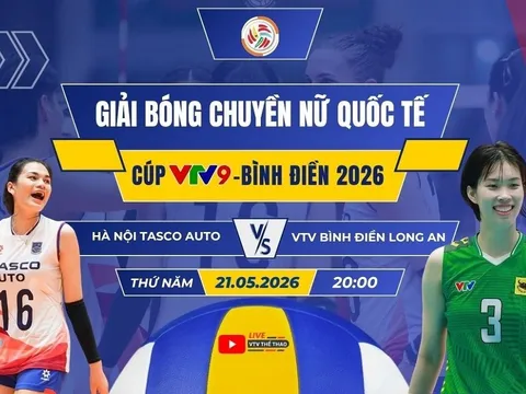 VTV trực tiếp bóng chuyền Cúp VTV9 Bình Điền 2026 hôm nay 21/5: Hà Nội Tasco Auto vs VTV Bình Điền Long An