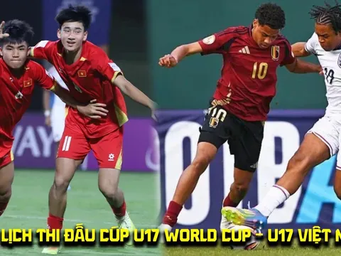 Lịch thi đấu của U17 Việt Nam tại VCK U17 World Cup 2026: ĐT Việt Nam đại chiến gã khổng lồ châu Âu