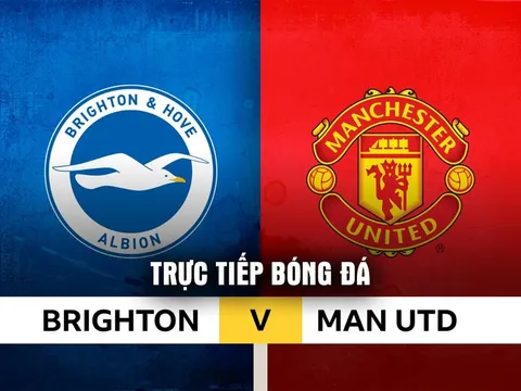 Trực tiếp bóng đá Brighton vs Man Utd 22h ngày 24/5 - Bruno Fernandes lập siêu kỷ lục Ngoại hạng Anh?