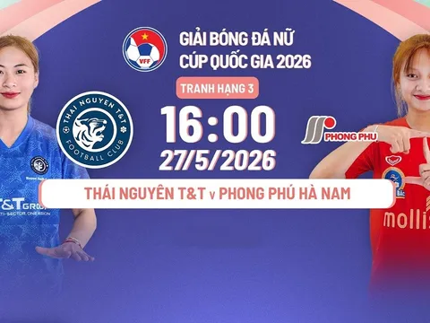 TRỰC TIẾP bóng đá Thái Nguyên T&T vs Phong Phú Hà Nam - Link xem trực tiếp Cúp Quốc gia nữ 2026
