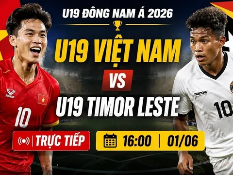 TRỰC TIẾP bóng đá Việt Nam hôm nay 1/6: U19 Việt Nam đối đầu U19 Timor Leste