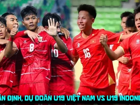 Nhận định, dự đoán U19 Việt Nam vs U19 Indonesia 20h ngày 7/6 - VCK U19 ĐNÁ 2026: Kịch bản khó lường
