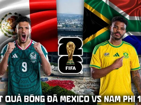 Kết quả, tỷ số Mexico vs Nam Phi 2h ngày 12/6 - World Cup 2026: Địa chấn trong ngày ngay màn?