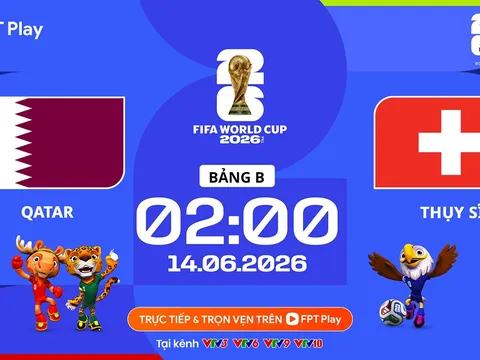 Trực tiếp bóng đá Qatar vs Thụy Sĩ, 2h ngày 14/6 - Link xem trực tiếp World Cup 2026 trên VTV3 HD