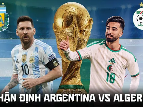 Nhận định bóng đá Argentina vs Algeria, 8h hôm nay 17/6 - World Cup 2026: ĐKVĐ thị uy sức mạnh