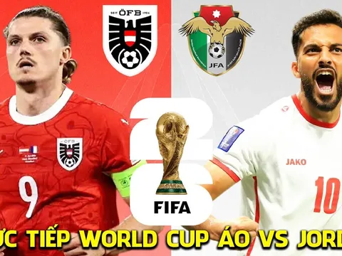 Link xem trực tiếp bóng đá Áo vs Jordan 11h ngày 17/6 - Link VTV6 trực tiếp World Cup 2026 hôm nay