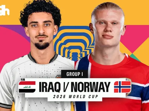 Trực tiếp bóng đá Iraq vs Na Uy, 5h ngày 17/6 - Link xem trực tiếp World Cup 2026 trên VTV6 FULL HD