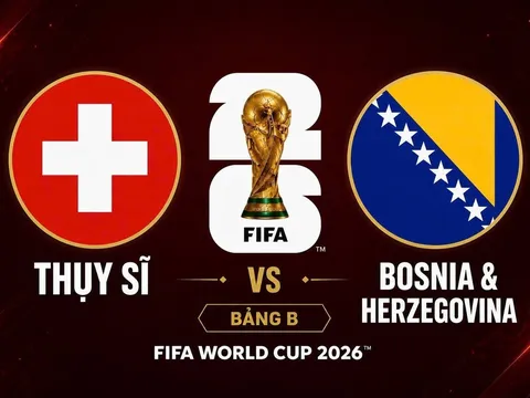 Dự đoán kết quả, tỷ số Thuỵ Sĩ vs Bosnia - World Cup 2026: Siêu máy tính có nhận định gây choáng