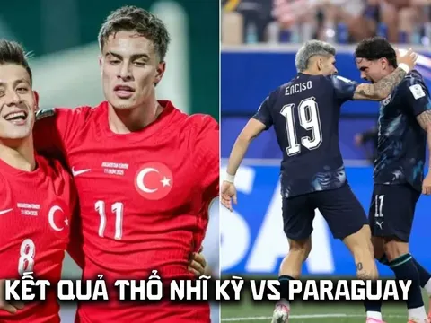 Kết quả, tỷ số Thổ Nhĩ Kỳ vs Paraguay hôm nay 20/6 - World Cup 2026: Xác định đội tiếp theo bị loại?
