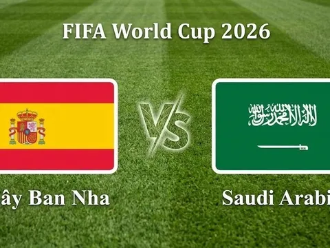 VTV6, VTV3 TRỰC TIẾP bóng đá Tây Ban Nha vs Ả Rập Xê Út hôm nay 21/6 - Link xem trực tiếp World Cup 2026 mới nhất
