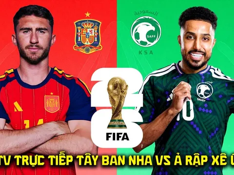 VTV trực tiếp bóng đá Tây Ban Nha vs Ả rập Xê út hôm nay 21/6 - Link xem trực tiếp World Cup 2026