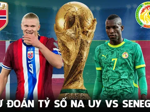 Dự đoán tỷ số Na Uy vs Senegal 7h00 ngày 23/6 - Nhận định bóng đá World Cup 2026 hôm nay