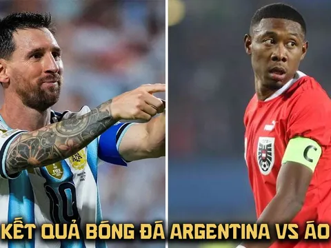 Kết quả, tỷ số Argentina vs Áo hôm nay 23/6 - World Cup 2026: Messi 'hủy diệt' Alaba bằng siêu phẩm?