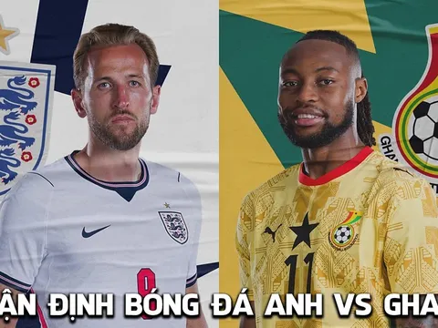 Nhận định bóng đá Anh vs Ghana, 3h00 ngày 24/6 - World Cup 2026: Harry Kane đi vào lịch sử Tam Sư