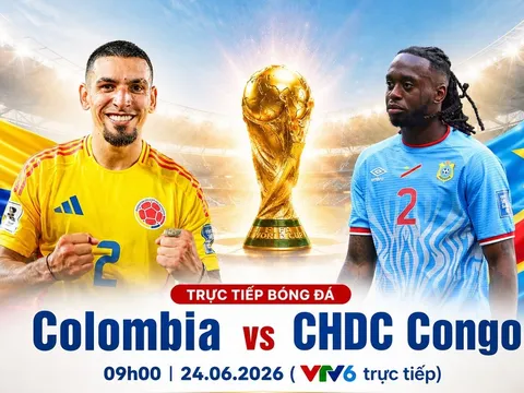 VTV trực tiếp bóng đá Colombia vs CHDC Congo - Link xem trực tiếp World Cup 2026 hôm nay 24/6
