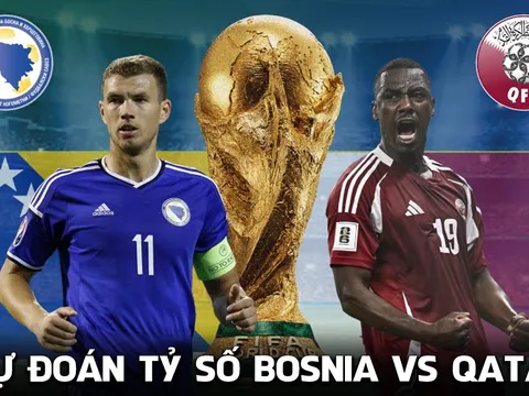 Dự đoán tỷ số Bosnia vs Qatar 2h00 ngày 25/6 - Nhận định bóng đá World Cup 2026 hôm nay