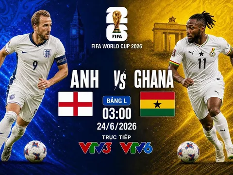 VTV trực tiếp bóng đá Anh vs Ghana - Link xem trực tiếp World Cup 2026 hôm nay 24/6