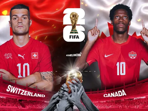 Nhận định bóng đá Thụy Sĩ vs Canada - World Cup 2026: Chủ nhà mất ngôi đầu?
