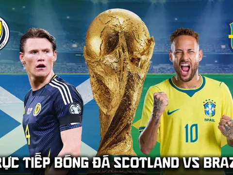 VTV6 trực tiếp bóng đá Scotland vs Brazil 5h ngày 25/6 - Link xem trực tiếp World Cup 2026 hôm nay