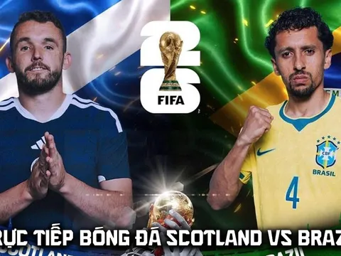 Link xem trực tiếp bóng đá Scotland vs Brazil 5h ngày 25/6 - VTV6 trực tiếp World Cup 2026 hôm nay