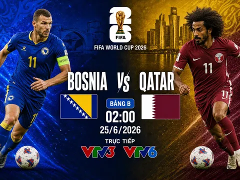 Trực tiếp bóng đá Bosnia vs Qatar, 2h ngày 25/6 - Link xem trực tiếp World Cup 2026 trên VTV6 FULLHD