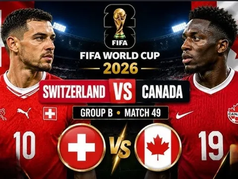 Xem trực tiếp bóng đá Thụy Sĩ vs Canada ở đâu, kênh nào? Link xem trực tiếp World Cup 2026 trên VTV3