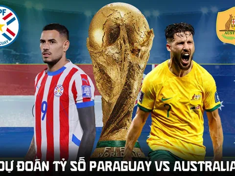 Dự đoán tỷ số Paraguay vs Úc 9h00 ngày 26/6 - Nhận định bóng đá World Cup 2026 hôm nay