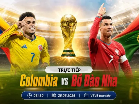 VTV trực tiếp bóng đá Colombia vs Bồ Đào Nha - Link xem trực tiếp World Cup 2026 hôm nay 28/6 trên VTV7