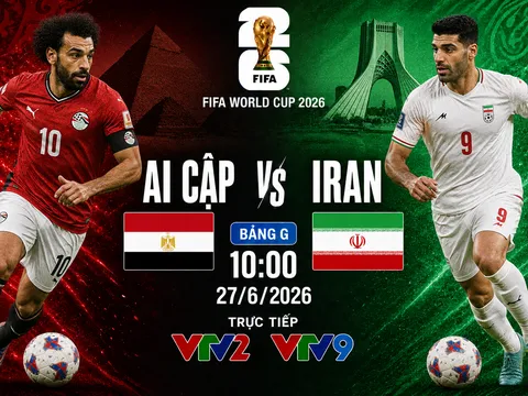 VTV trực tiếp bóng đá Ai Cập vs Iran - Link xem trực tiếp World Cup 2026 hôm nay 27/6 trên VTV2