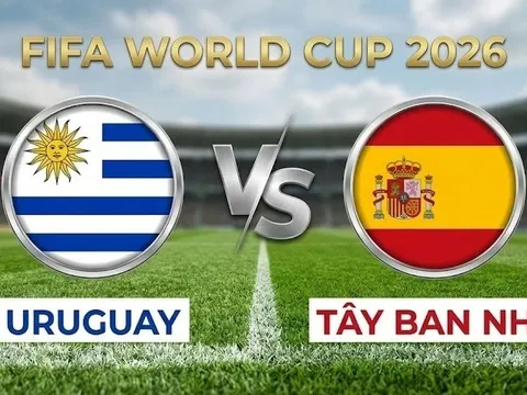 VTV3, VTV6 TRỰC TIẾP bóng đá Tây Ban Nha vs Uruguay hôm nay 27/6 - Link xem trực tiếp World Cup 2026 mới nhất