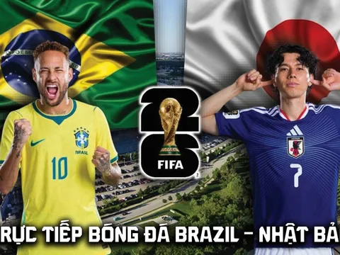 VTV3 VTV6 Trực tiếp bóng đá Brazil vs Nhật Bản 0h00 ngày 30/6 - Link xem trực tiếp World Cup 2026