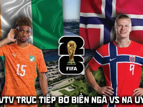VTV trực tiếp bóng đá Bờ Biển Ngà vs Na Uy 0h ngày 1/7 - Link xem trực tiếp World Cup 2026 trên VTV6