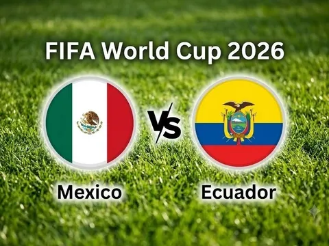 VTV3, VTV6 TRỰC TIẾP bóng đá Mexico vs Ecuador hôm nay 1/7 - Link xem trực tiếp World Cup 2026 mới nhất