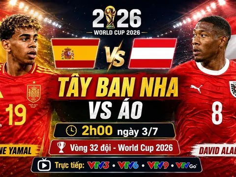 VTV trực tiếp bóng đá Tây Ban Nha vs Áo - Link xem trực tiếp World Cup 2026 hôm nay 3/7 trên VTV3