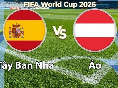 VTV3, VTV6 TRỰC TIẾP bóng đá Tây Ban Nha vs Áo hôm nay 3/7 - Link xem trực tiếp World Cup 2026 mới nhất