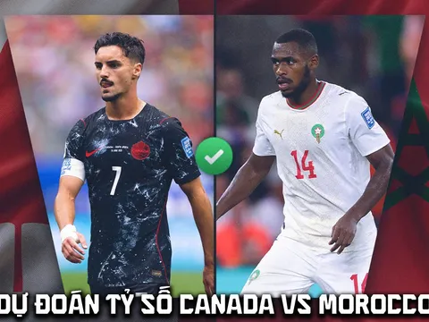 Dự đoán tỷ số Canada vs Morocco 0h ngày 5/7 - Nhận định bóng đá World Cup 2026 hôm nay