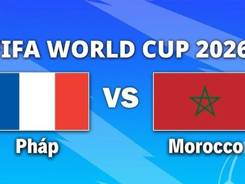 VTV3, VTV6 TRỰC TIẾP bóng đá Pháp vs Maroc hôm nay 10/7 - Link xem trực tiếp World Cup 2026 mới nhất