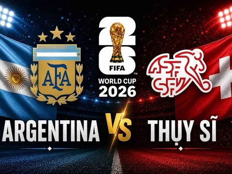 Dự đoán kết quả, tỷ số Argentina vs Thụy Sĩ - World Cup 2026: Siêu máy tính nhận định bóng đá hôm nay 11/7