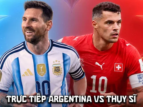 VTV6 VTV3 trực tiếp bóng đá Argentina vs Thụy Sĩ hôm nay 12/7 - Link xem trực tiếp World Cup 2026 trên VTVGo