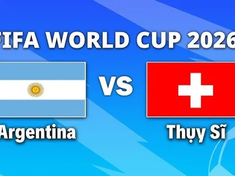 VTV3, VTV6 TRỰC TIẾP bóng đá Argentina vs Thụy Sĩ hôm nay 12/7 - Link xem trực tiếp World Cup 2026 mới nhất