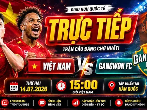 Xem trực tiếp bóng đá Việt Nam vs Gangwon ở đâu, kênh nào? Link xem trực tiếp giap hữu bóng đá VN HD