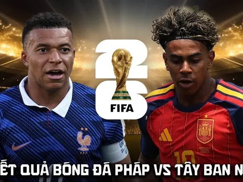 Kết quả bóng đá Pháp vs Tây Ban Nha hôm nay 15/6 - Bán kết World Cup 2026: Yamal đi vào lịch sử?