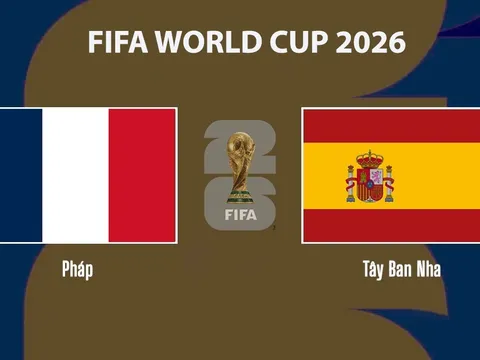 VTV3, VTV6 TRỰC TIẾP bóng đá Pháp vs Tây Ban Nha hôm nay 15/7 - Link xem trực tiếp World Cup 2026 mới nhất