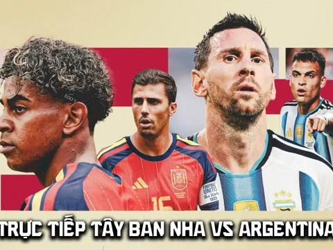 VTV3 VTV6 trực tiếp bóng đá Tây Ban Nha vs Argentina - Link xem trực tiếp chung kết World Cup hôm nay