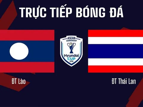 VTV6, VTVGo TRỰC TIẾP bóng đá Lào vs Thái Lan 20h ngày 25/7 - Link xem AFF Cup 2026 trên VTV